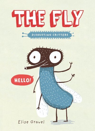 Cover for Elise Gravel · The Fly The Disgusting Critters Series (Paperback Book) (2016)