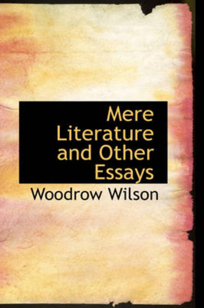 Cover for Woodrow Wilson · Mere Literature and Other Essays (Hardcover Book) (2009)