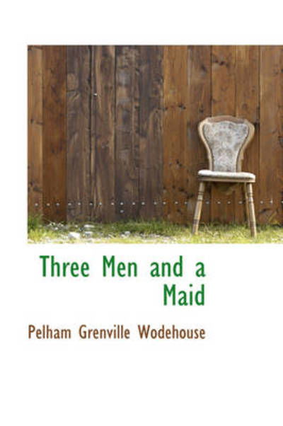 Cover for Pelham Grenville Wodehouse · Three men and a Maid (Paperback Book) (2009)