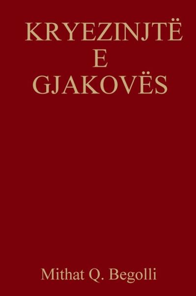 Cover for Mithat Q. Begolli · Kryezinjtë e Gjakovës (Book) (2012)