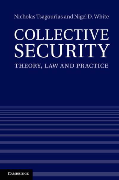 Cover for Tsagourias, Nicholas (Professor, University of Sheffield) · Collective Security: Theory, Law and Practice (Gebundenes Buch) (2013)