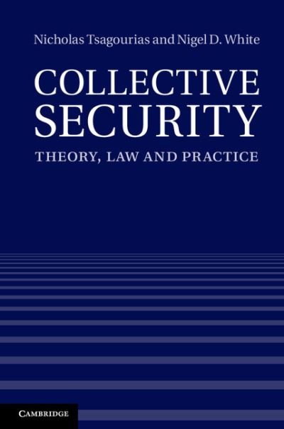Cover for Tsagourias, Nicholas (Professor, University of Sheffield) · Collective Security: Theory, Law and Practice (Hardcover bog) (2013)