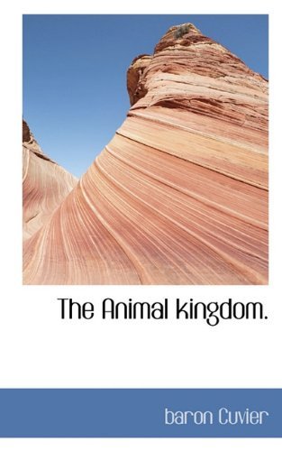 The Animal Kingdom. - Baron Cuvier - Books - BiblioLife - 9781117308401 - November 21, 2009