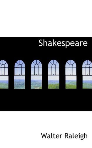 Shakespeare - Walter Raleigh - Books - BiblioLife - 9781117395401 - November 25, 2009