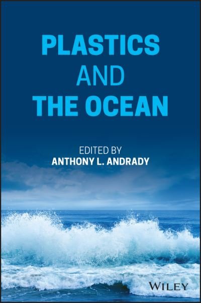 Cover for AL Andrady · Plastics and the Ocean: Origin, Characterization, Fate, and Impacts (Gebundenes Buch) (2022)