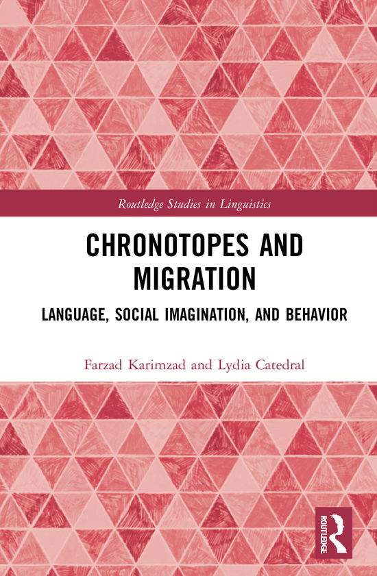 Cover for Karimzad, Farzad (Salisbury University) · Chronotopes and Migration: Language, Social Imagination, and Behavior - Routledge Studies in Linguistics (Hardcover Book) (2021)