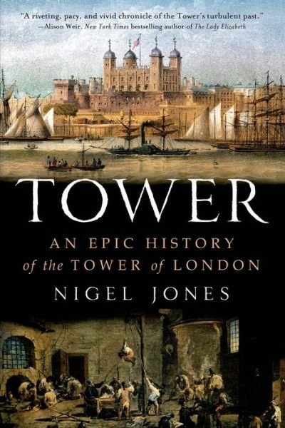 Cover for Nigel Jones · Tower: an Epic History of the Tower of London (Paperback Book) (2013)