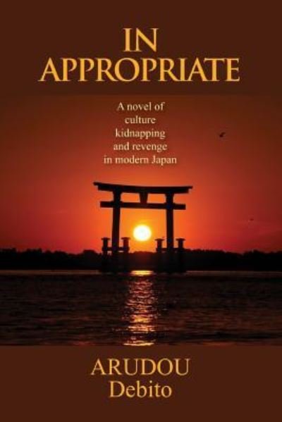 Cover for Arudou Debito · In Appropriate: a Novel of Culture, Kidnapping, and Revenge in Modern Japan (Paperback Bog) (2011)