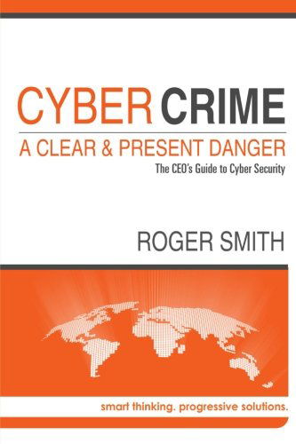 Cover for Roger Smith · Cybercrime - a Clear and Present Danger the Ceo's Guide to Cyber Security (Paperback Book) (2014)