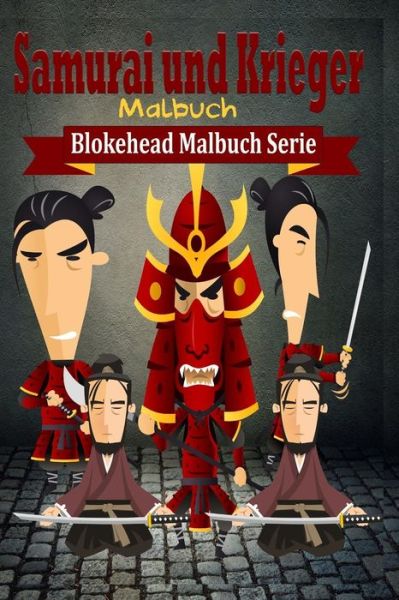 Cover for Die Blokehead · Samurai Und Krieger Malbuch (Pocketbok) (2020)