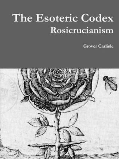 Cover for Grover Carlisle · The Esoteric Codex: Rosicrucianism (Pocketbok) (2015)