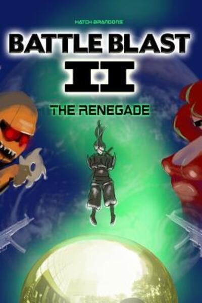 Cover for Hatch Brandons · Battle Blast II: the Renegade (Paperback Book) (2015)