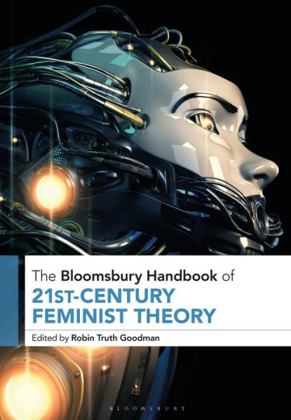 Cover for Goodman Robin Truth · The Bloomsbury Handbook of 21st-Century Feminist Theory - Bloomsbury Handbooks (Paperback Book) (2021)