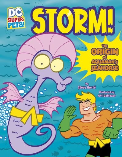 Cover for Steve Korte · Storm!: The Origin of Aquaman's Seahorse - DC Super-Pets Origin Stories (Hardcover Book) (2022)