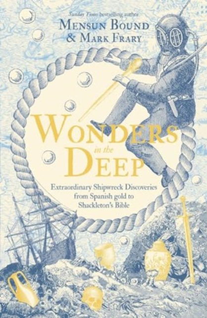 Wonders in the Deep: Extraordinary Shipwreck Discoveries from Spanish Gold to Shackleton's Bible - Mensun Bound - Książki - Simon & Schuster Ltd - 9781398507401 - 26 września 2024