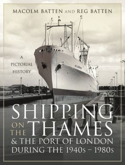 Cover for Malcolm Batten · Shipping on the Thames and the Port of London During the 1940s   1980s: A Pictorial History (Hardcover Book) (2022)