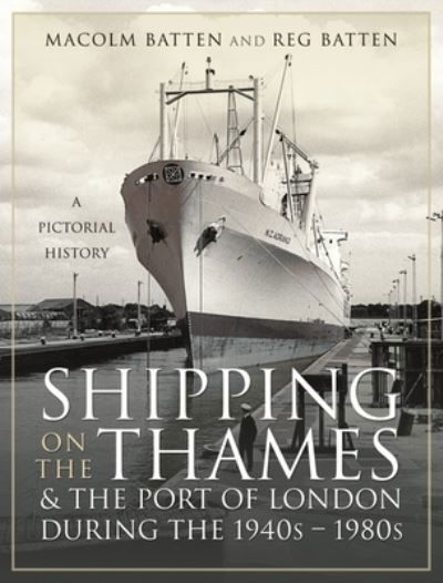 Cover for Malcolm Batten · Shipping on the Thames and the Port of London During the 1940s   1980s: A Pictorial History (Gebundenes Buch) (2022)