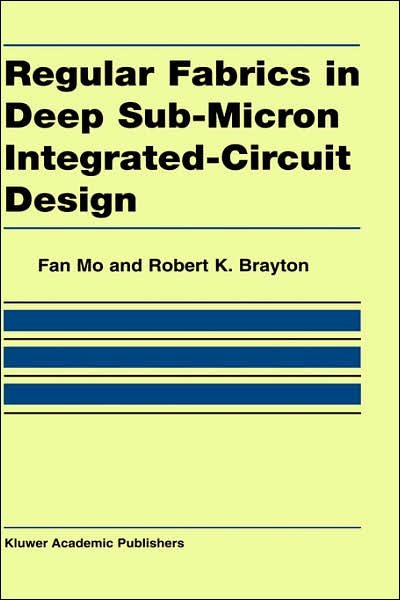 Cover for Fan Mo · Regular Fabrics in Deep Sub-Micron Integrated-Circuit Design (Innbunden bok) [2004 edition] (2004)