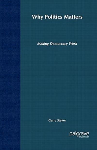 Cover for Gerry Stoker · Why Politics Matters: Making Democracy Work (Paperback Book) (2006)