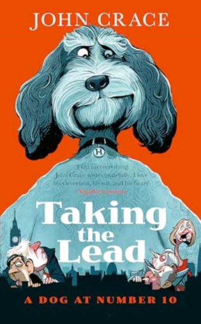 Cover for John Crace · Taking the Lead: A Dog at Number 10 (Paperback Book) (2024)