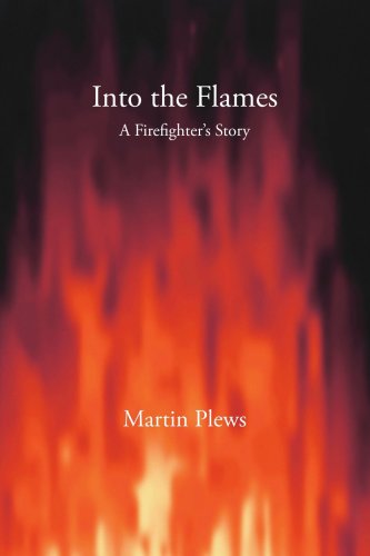 Cover for Martin Plews · Into the Flames: a Firefighter's Story (Paperback Book) (2006)