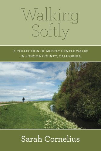 Walking Softly: a Collection of Mostly Gentle Walks in Sonoma County, California - Sarah Cornelius - Books - BookSurge Publishing - 9781419639401 - January 18, 2010