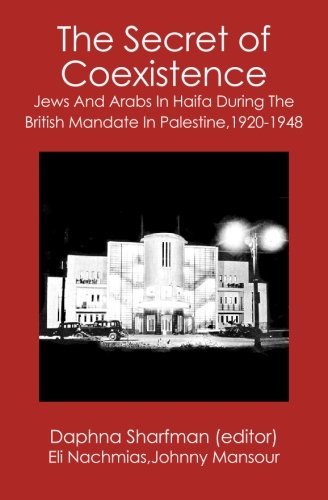 Cover for Daphna Sharfman · The Secret of Coexistence: Jews and Arabs in Haifa During the British Mandate in Palestine,1920-1948 (Taschenbuch) (2007)
