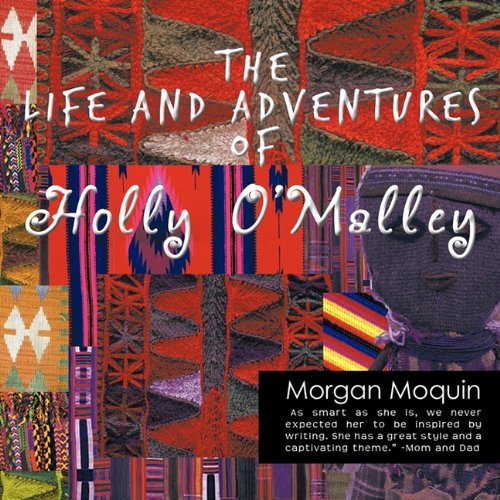 Cover for Morgan Moquin · The Life and Adventures of Holly O'malley (Paperback Book) (2010)