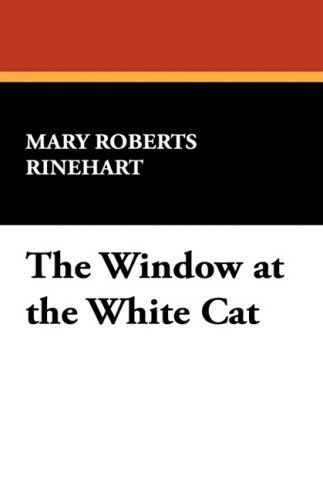 Cover for Mary Roberts Rinehart · The Window at the White Cat (Hardcover Book) (2008)