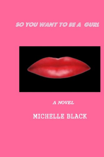 Cover for Michelle Black · So You Want to Be a Gurl (Paperback Book) (2009)