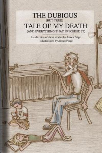 Cover for James Paige · The Dubious (But True) Tale Of My Death (And Everything That Preceded It) (Paperback Book) (2005)