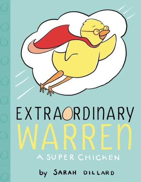 Cover for Sarah Dillard · Extraordinary Warren: a Super Chicken (Hardcover bog) (2014)