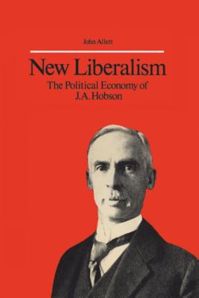 Cover for John Allett · New Liberalism: The Political Economy of J.a. Hobson - Heritage (Paperback Book) (1981)