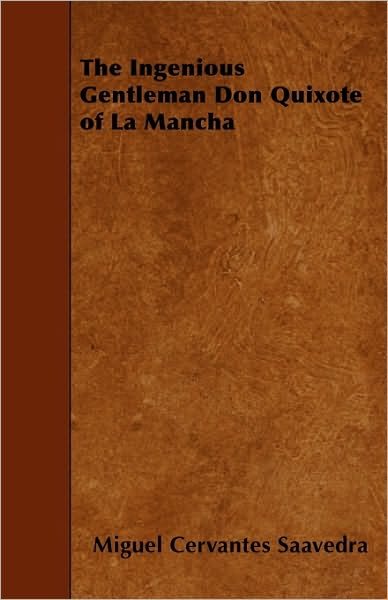 Cover for Miguel De Cervantes Saavedra · The Ingenious Gentleman Don Quixote of La Mancha (Paperback Book) (2010)