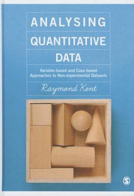 Cover for Raymond A. Kent · Analysing Quantitative Data: Variable-based and Case-based Approaches to Non-experimental Datasets (Hardcover Book) (2015)