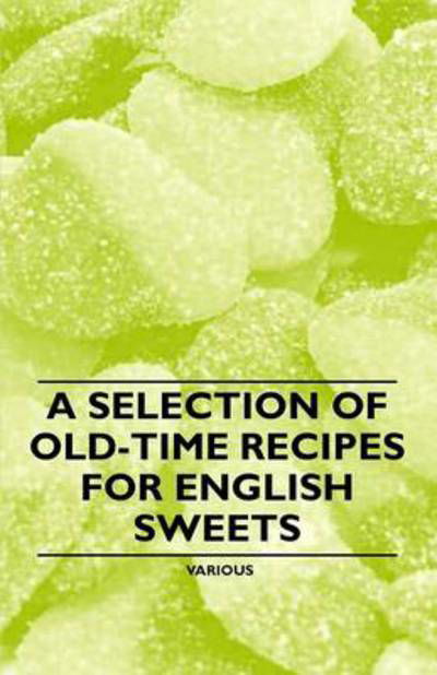 Cover for A Selection of Old-time Recipes for English Sweets (Paperback Book) (2011)