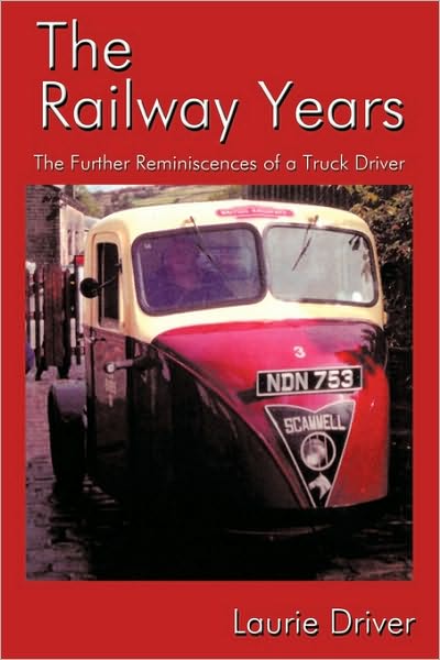 Cover for Laurie Driver · The Railway Years: the Further Reminiscences of a Truck Driver (Paperback Book) (2010)