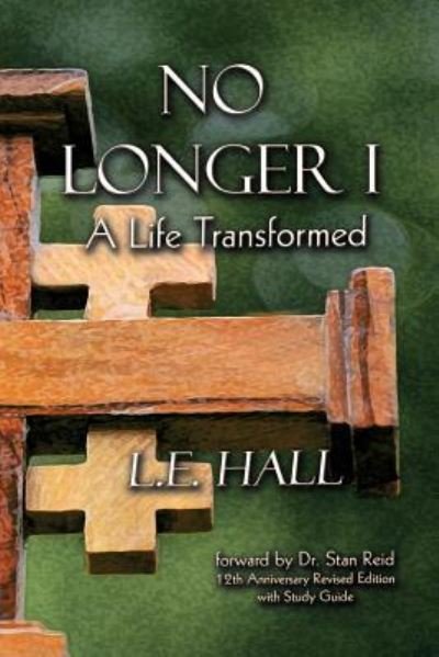 Cover for L E Hall · No Longer I: a Life Transformed (Paperback Bog) (2011)
