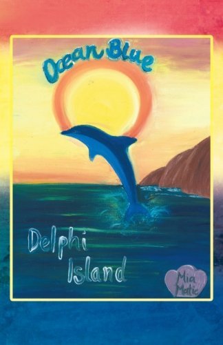 Ocean Blue: Delphi Island - Mia Matic - Kirjat - Balboa Press - 9781452506401 - maanantai 22. lokakuuta 2012