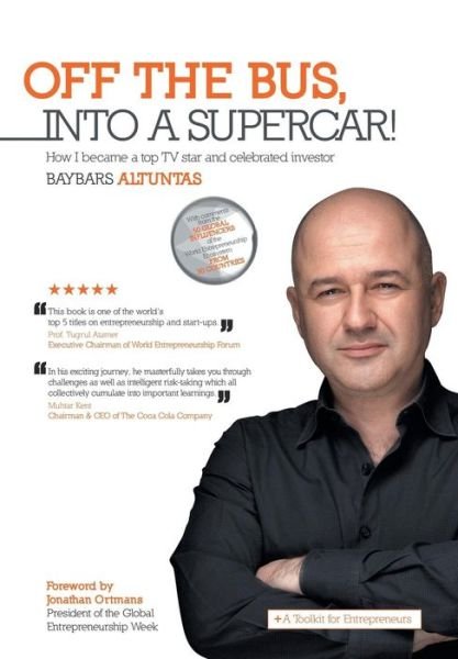 Off the Bus, into a Supercar!: How I Became a Top TV Star and Celebrated Investor - Baybars Altuntas - Bücher - Balboa Press - 9781452522401 - 19. November 2014