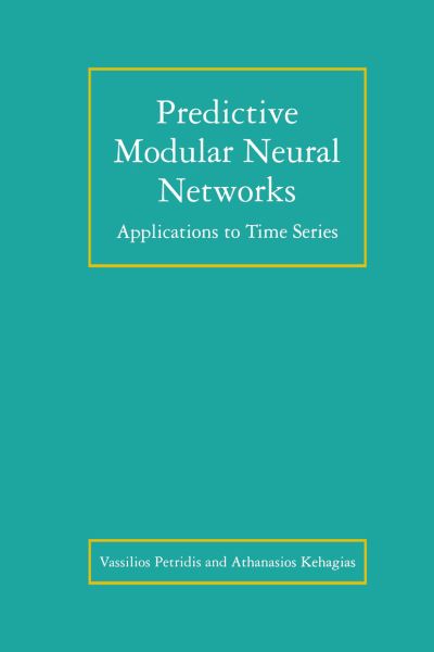 Cover for Vassilios Petridis · Predictive Modular Neural Networks: Applications to Time Series - The Springer International Series in Engineering and Computer Science (Paperback Book) [Softcover reprint of the original 1st ed. 1998 edition] (2012)