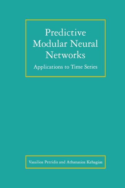 Predictive Modular Neural Networks: Applications to Time Series - The Springer International Series in Engineering and Computer Science - Vassilios Petridis - Bøker - Springer-Verlag New York Inc. - 9781461375401 - 11. oktober 2012