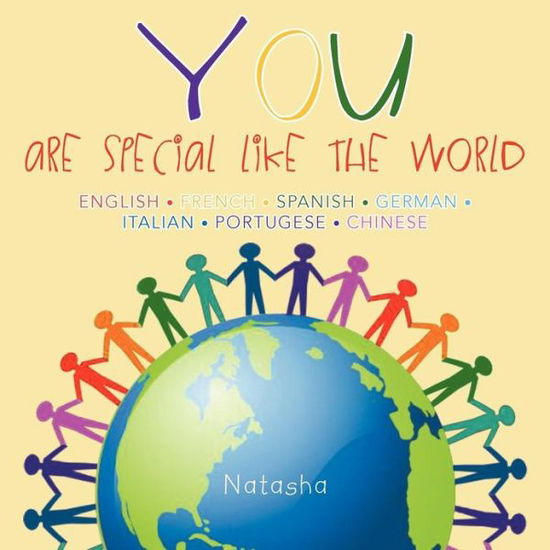 Cover for Natasha Parker · You - Are Special Like the World: (English / French / Spanish / German / Italian / Portugese / Chinese) (Paperback Book) (2012)