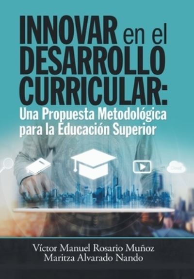 Cover for Victor Manuel Rosario Munoz · Innovar En El Desarrollo Curricular (Hardcover Book) (2019)