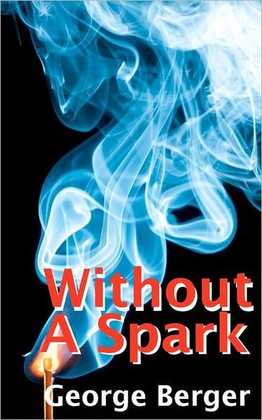 Cover for George Berger · Without a Spark (Paperback Bog) (2011)
