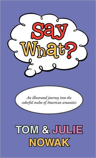 Cover for Nowak, Tom and Julie · Say What? (Hardcover bog) (2012)
