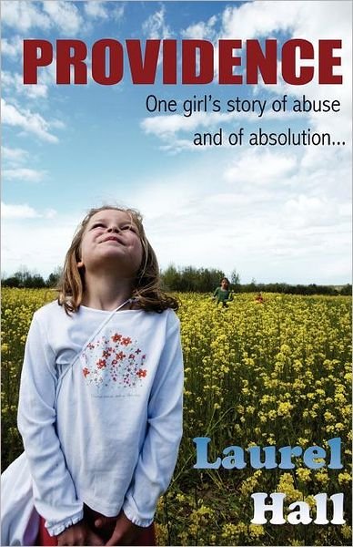 Laurel Hall · Providence: One Girl's Story of Abuse and of Absolution (Taschenbuch) (2011)
