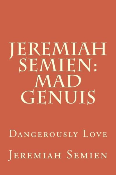 Cover for Jeremiah Semien · Jeremiah Semien: Mad Genuis: Dangerously Love (Pocketbok) (2011)