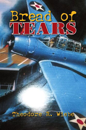 Cover for Theodore R Wiebe · Bread of Tears (Pocketbok) (2012)