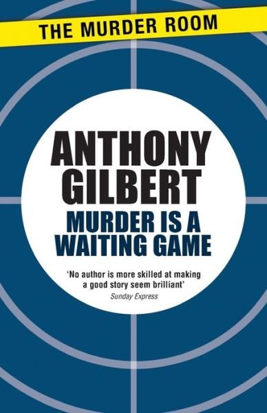 Cover for Anthony Gilbert · Murder is a Waiting Game - Mr Crook Murder Mystery (Paperback Book) (2015)